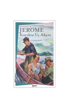 Kayıkta Üç Adam - Jerome K. Jerome - Zeplin Kitap Kayıkta Üç Adam - Jerome K. Jerome - Zeplin Kitap