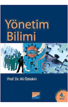 Yönetim Bilimi - Ali Öztekin - Siyasal Kitabevi Yönetim Bilimi - Ali Öztekin - Siyasal Kitabevi