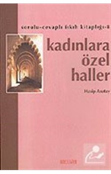 Kadınlara Özel Haller -Sorulu Cevaplı Fıkıh Kitaplığı -8 - Hasip Asutay - Hacegan Yayıncılık Kadınlara Özel Haller -Sorulu Cevaplı Fıkıh Kitaplığı -8 - Hasip Asutay - Hacegan Yayıncılık