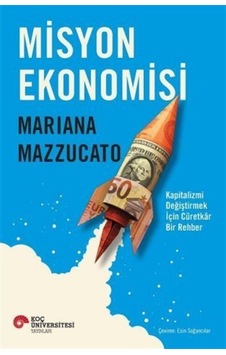 Misyon Ekonomisi / Mariana Mazzucato Misyon Ekonomisi / Mariana Mazzucato