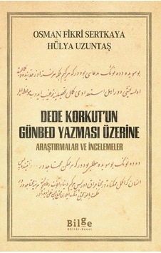Dede Korkut'un Günbed Yazması Üzerine - Osman Fikri Sertkaya - Bilge Kültür Sanat Dede Korkut'un Günbed Yazması Üzerine - Osman Fikri Sertkaya - Bilge Kültür Sanat