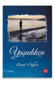 Yaşadıkça - Birol Özkan - Us Yayınları Yaşadıkça - Birol Özkan - Us Yayınları