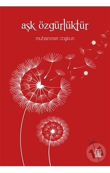 Aşk Özgürlüktür - Muhammet Coşkun - Luna Yayınları Aşk Özgürlüktür - Muhammet Coşkun - Luna Yayınları