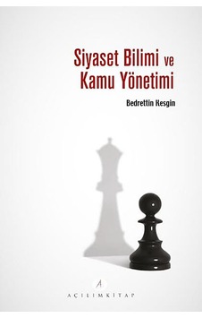 Siyaset Bilimi ve Kamu Yönetimi - Bedrettin Kesgin - Açılım Kitap Siyaset Bilimi ve Kamu Yönetimi - Bedrettin Kesgin - Açılım Kitap