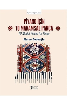 Piyano İçin 10 Makamsal Parça / Merve Dedeoğlu Piyano İçin 10 Makamsal Parça / Merve Dedeoğlu