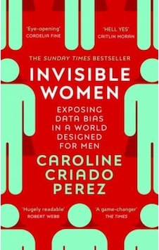 Invisible Women - Caroline Criado Perez - Vintage Publishing Invisible Women - Caroline Criado Perez - Vintage Publishing
