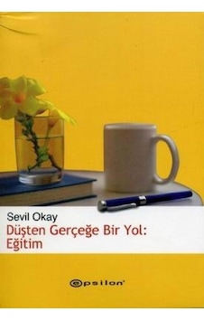 Düşten Gerçeğe Bir Yol: Eğitim Düşten Gerçeğe Bir Yol: Eğitim