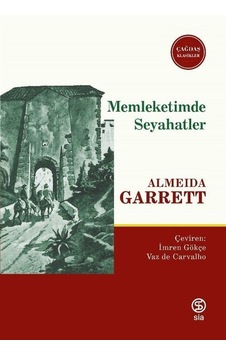 Memleketimde Seyahatler - Çağdaş Klasikler - Almeida Garrett - Sia Memleketimde Seyahatler - Çağdaş Klasikler - Almeida Garrett - Sia