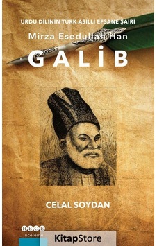Galib-Urdu Dilinin Türk Asıllı Efsane Şairi Mirza Esedullah Han - Celal Soydan - Hece Yayınları Galib-Urdu Dilinin Türk Asıllı Efsane Şairi Mirza Esedullah Han - Celal Soydan - Hece Yayınları