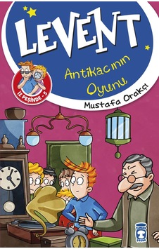 Levent Antikacının Oyunu Levent Iz Peşinde 5-Mustafa Orakçı - Timaş Çocuk