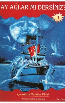 Ay Ağlar mı Dersiniz ? - Adnan Çakmakçıoğlu - Özyürek Yayınevi Ay Ağlar mı Dersiniz ? - Adnan Çakmakçıoğlu - Özyürek Yayınevi