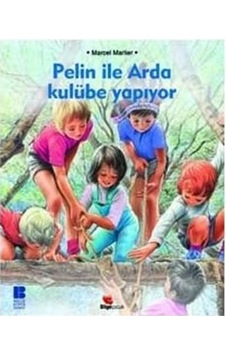 Pelin ile Arda Kulübe Yapıyor - Marcel Marlier - Bilge Kültür Sanat Pelin ile Arda Kulübe Yapıyor - Marcel Marlier - Bilge Kültür Sanat