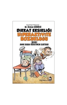 Dikkat Eksikliği Hiperaktivite Bozukluğu - Özlem Sürücü - Bilgi Yayınevi Dikkat Eksikliği Hiperaktivite Bozukluğu - Özlem Sürücü - Bilgi Yayınevi