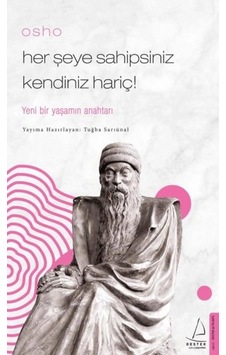 Osho - Her Şeye Sahipsiniz Kendiniz Hariç