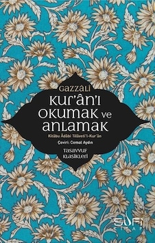 Kur'an'ı Okumak ve Anlamak - İmam Gazali - Sufi Kitap Kur'an'ı Okumak ve Anlamak - İmam Gazali - Sufi Kitap