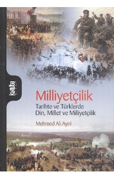 Milliyetçilik - Tarihte Ve Türklerde Din, Millet Ve Milliyetçilik - Mehmed Ali Ayni Milliyetçilik - Tarihte Ve Türklerde Din, Millet Ve Milliyetçilik - Mehmed Ali Ayni