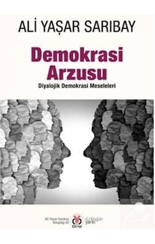 Demokrasi Arzusu / Prof. Dr. Ali Yaşar Sarıbay 9786257760584 Demokrasi Arzusu / Prof. Dr. Ali Yaşar Sarıbay 9786257760584