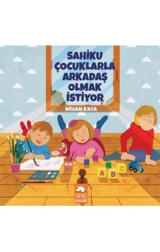 Sahiku Çocuklarla Arkadaş Olmak İstiyor - Nihan Kaya - Eksik Parça Sahiku Çocuklarla Arkadaş Olmak İstiyor - Nihan Kaya - Eksik Parça