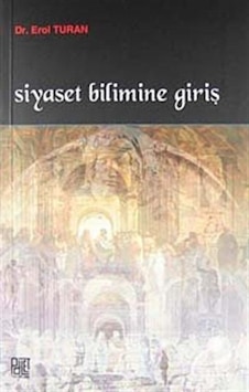 Siyaset Bilimine Giriş - Erol Turan - Palet Yayınları Siyaset Bilimine Giriş - Erol Turan - Palet Yayınları
