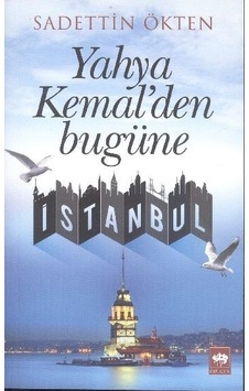 Yahya Kemal'den Bugüne İstanbul  - Sadettin Ökten  - Ötüken Neşriyat