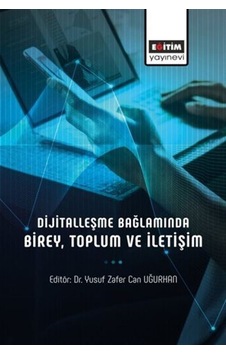 Dijitalleşme Bağlamında Birey, Toplum Ve İletişim / Yusuf Zafe... Dijitalleşme Bağlamında Birey, Toplum Ve İletişim / Yusuf Zafe...