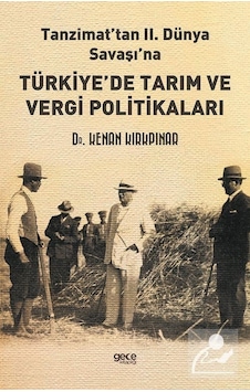 Tanzimat'tan 2. Dünya Savaşı'na Türkiye'de Tarım ve Vergi Politikaları - Kenan Kırkpınar - Gece Kitaplığı Tanzimat'tan 2. Dünya Savaşı'na Türkiye'de Tarım ve Vergi Politikaları - Kenan Kırkpınar - Gece Kitaplığı