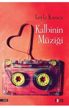 Kalbinin Müziği - Leyla Karaca - Palto Yayınevi Kalbinin Müziği - Leyla Karaca - Palto Yayınevi