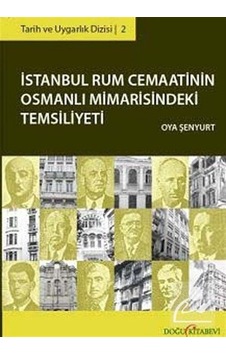 İstanbul Rum Cemaatinin Osmanlı Mimarisindeki Temsiliyeti - Oya Şenyurt - Doğu Kitabevi