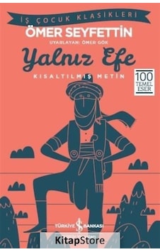 Kitapstore Yalnız Efe (Kısaltılmış Metin) / Ömer Seyfettin Kitapstore Yalnız Efe (Kısaltılmış Metin) / Ömer Seyfettin