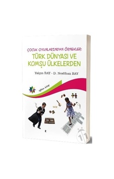 Türk Dünyası ve Komşu Ülkelerden-Çocuk Oyunlarından Örnekler - Neslihan Bay - Eğiten Kitap Türk Dünyası ve Komşu Ülkelerden-Çocuk Oyunlarından Örnekler - Neslihan Bay - Eğiten Kitap