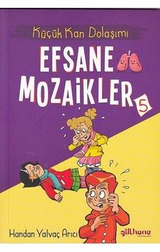 Efsane Mozaikler 5 - Küçük Kan Dolaşımı - Handan Yalvaç Arıcı - Gülhane