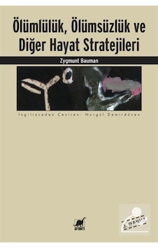 Ölümlülük Ölümsüzlük ve Diğer Hayat Stratejileri - Zygmunt Bauman - Ayrıntı Yayınları