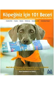 Köpeğiniz İçin 101 Beceri: Ünlü Bir Eğitmenden Ve Dünyanın En Akıllı Köpeğinden Köpek Eğitimi Sırlarını Öğrenin