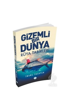 Gizemli Bir Dünya Rüya Tabirleri - İnanç Yaşayan - Mavi Çatı Yayınları
