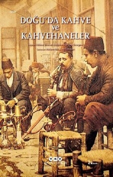 Doğu'da Kahve ve Kahvehaneler- Yapı Kredi Yayınları