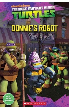 Popcorn Elt Readers Level 3: Ninja Turtles: Donnie'S Robot