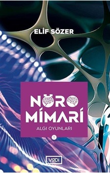 Nöromimari - Algı Oyunları - Elif Sözer - Vadi Yayınları Nöromimari - Algı Oyunları - Elif Sözer - Vadi Yayınları