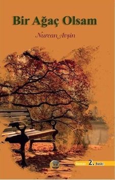 Bir Ağaç Olsam / Nurcan Avşin Bir Ağaç Olsam / Nurcan Avşin