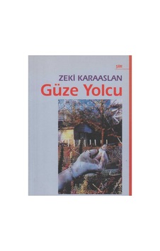 Güze Yolcu - Zeki Karaaslan İlk Baskı 2006