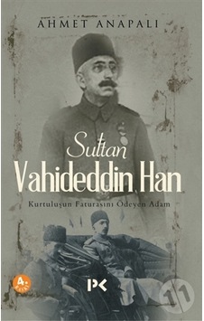 Sultan Vahideddin Han - Ahmet Anapalı - Profil Kitap Sultan Vahideddin Han - Ahmet Anapalı - Profil Kitap