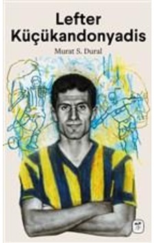 Lefter Küçükandonyadis - Murat S. Dural - Gerekli Kitaplar Lefter Küçükandonyadis - Murat S. Dural - Gerekli Kitaplar
