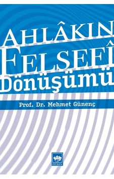 Ahlakın Felsefi Dönüşümü Ahlakın Felsefi Dönüşümü
