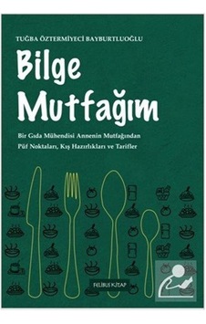 Bilge Mutfağım 1 / Tuğba Öztermiyeci Bayburtluoğlu Bilge Mutfağım 1 / Tuğba Öztermiyeci Bayburtluoğlu