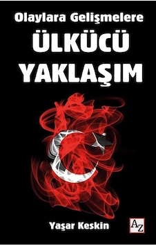 Ülkücü Yaklaşım - Olaylara Gelişmelere - Yaşar Keskin - Az Kitap Ülkücü Yaklaşım - Olaylara Gelişmelere - Yaşar Keskin - Az Kitap