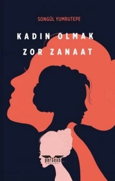 Kadın Olmak Zor Zanaat Kadın Olmak Zor Zanaat