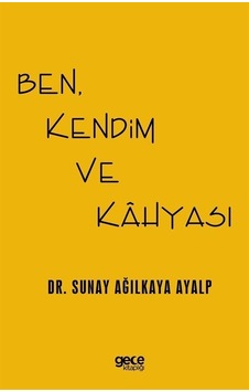 Ben, Kendim Ve Kahyası / Dr. Sunay Ağılkaya Ayalp Ben, Kendim Ve Kahyası / Dr. Sunay Ağılkaya Ayalp