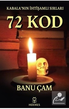 Kabala'nın İhtişamlı Sırları: 72 Kod - Banu Çam - Hermes Yayınları Kabala'nın İhtişamlı Sırları: 72 Kod - Banu Çam - Hermes Yayınları