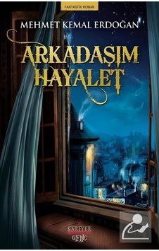 Arkadaşım Hayalet - Mehmet Kemal Erdoğan - Kariyer Genç Arkadaşım Hayalet - Mehmet Kemal Erdoğan - Kariyer Genç