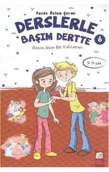 Derslerle Başım Dertte 6 Benim Abim Bir Kahraman - Funda Özlem Şeran - Final Kültür Sanat Yayınları Derslerle Başım Dertte 6 Benim Abim Bir Kahraman - Funda Özlem Şeran - Final Kültür Sanat Yayınları