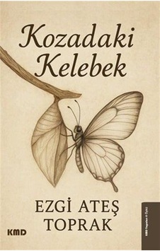Kozadaki Kelebek / Ezgi Ateş Toprak Kozadaki Kelebek / Ezgi Ateş Toprak